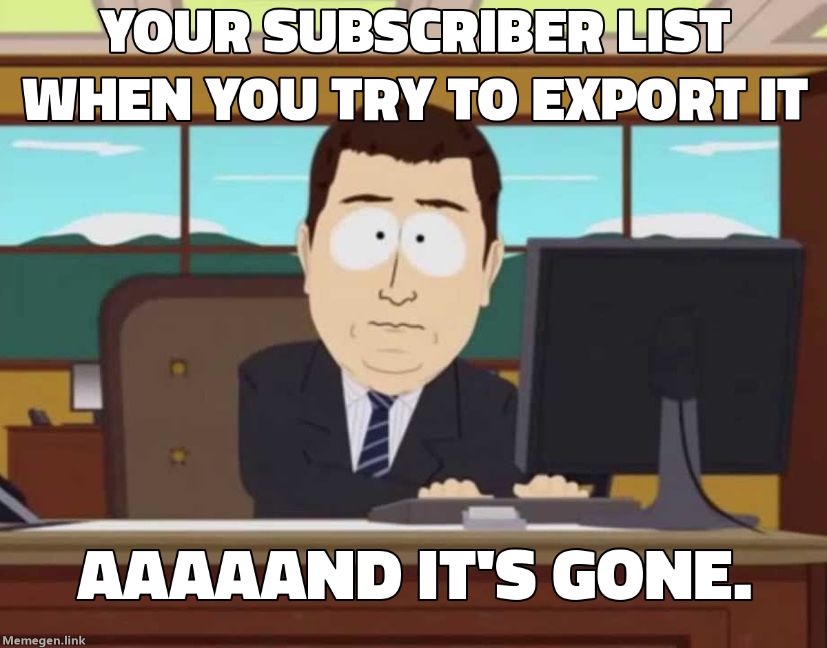 Aaaand it's gone — exporting subscriber list