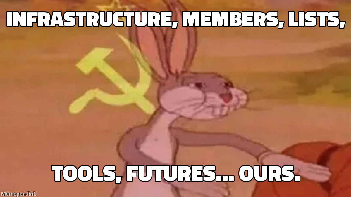 Communist Bugs Bunny — our infrastructure, our lists